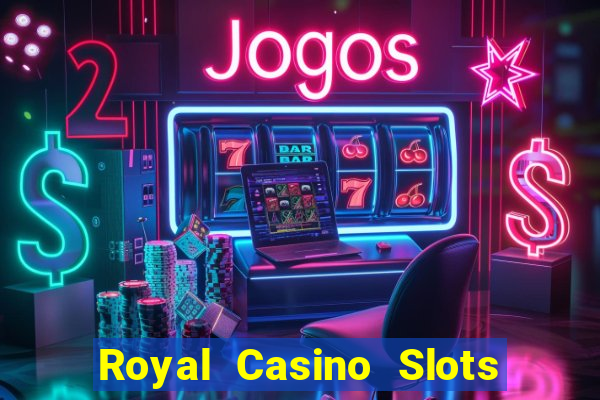 Royal Casino Slots - Huge Wins