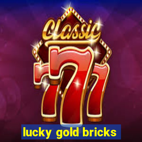 lucky gold bricks