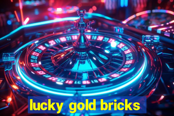 lucky gold bricks