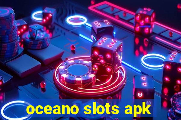 oceano slots apk