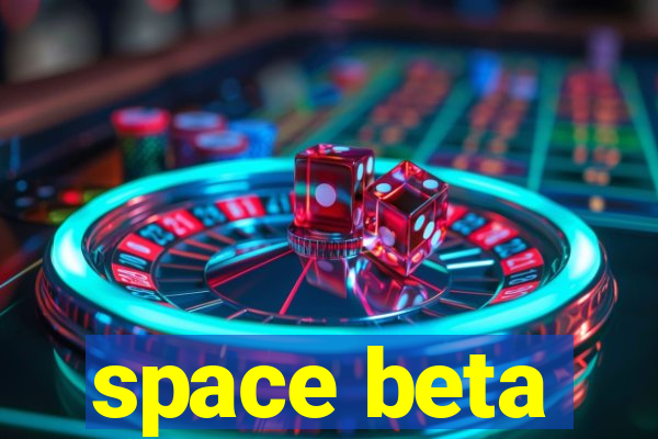 space beta