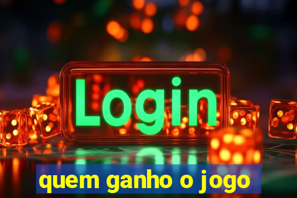 quem ganho o jogo