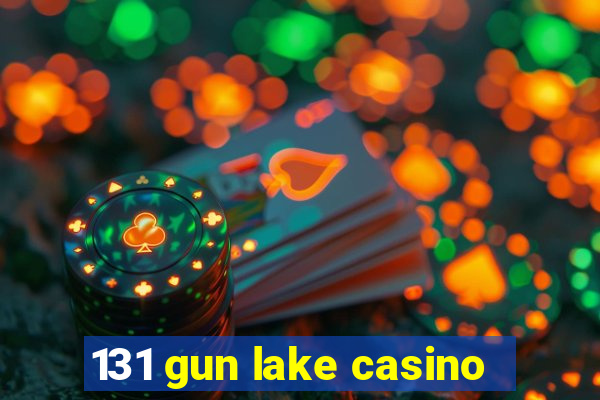 131 gun lake casino