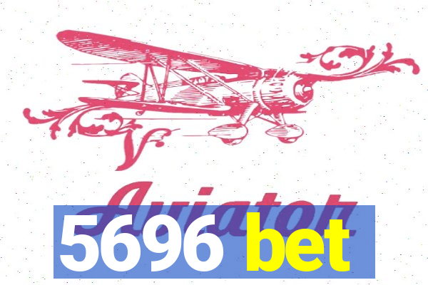 5696 bet