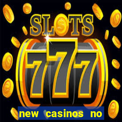 new casinos no deposit bonuses