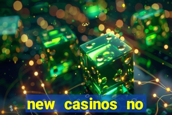 new casinos no deposit bonuses