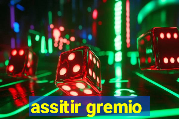 assitir gremio