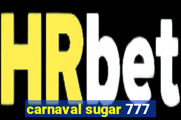 carnaval sugar 777