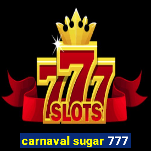 carnaval sugar 777