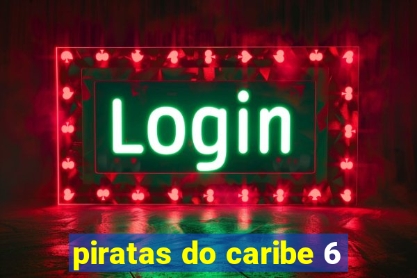 piratas do caribe 6