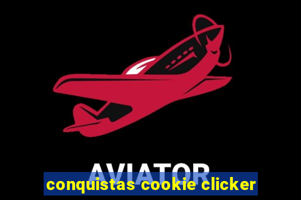 conquistas cookie clicker