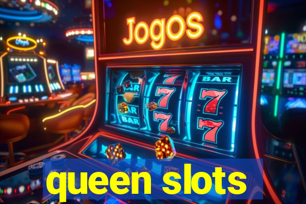 queen slots