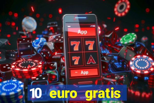 10 euro gratis drückglück casino ohne einzahlung