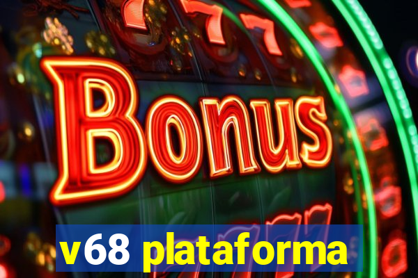 v68 plataforma