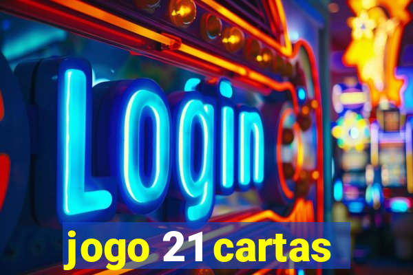 jogo 21 cartas