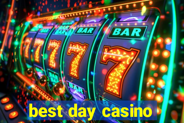 best day casino