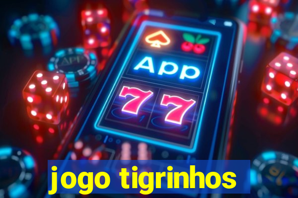 jogo tigrinhos