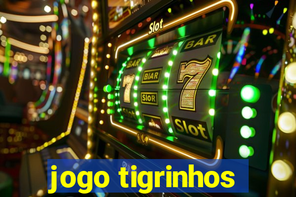 jogo tigrinhos