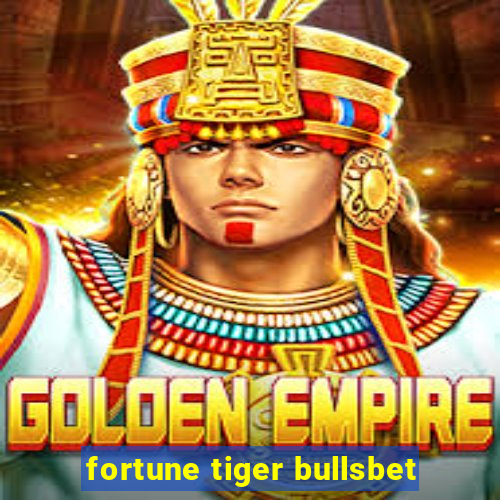 fortune tiger bullsbet