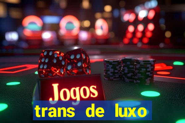 trans de luxo s茫o paulo