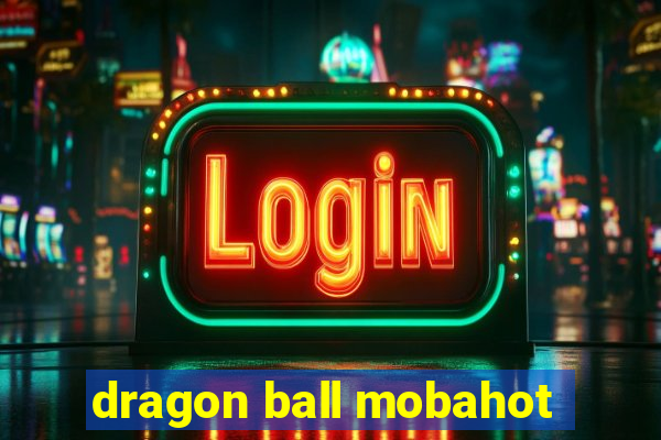 dragon ball mobahot