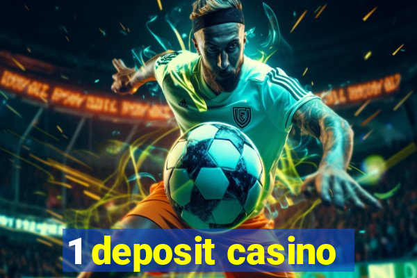 1 deposit casino