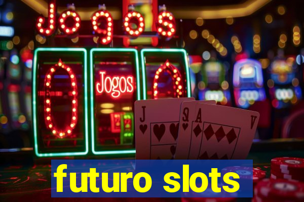 futuro slots