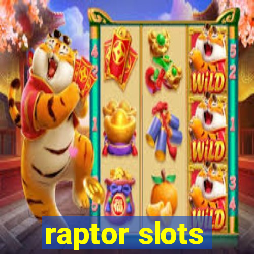 raptor slots