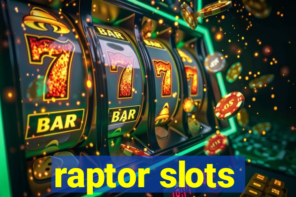 raptor slots