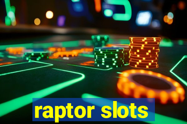 raptor slots