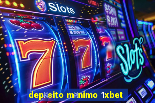 dep贸sito m铆nimo 1xbet