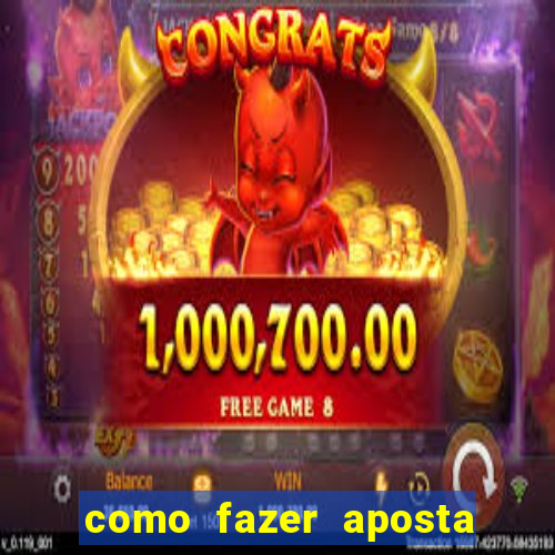 como fazer aposta de jogo