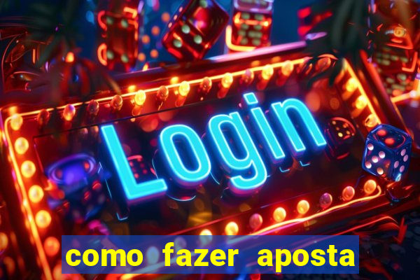 como fazer aposta de jogo