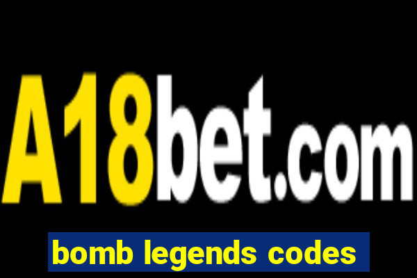 bomb legends codes