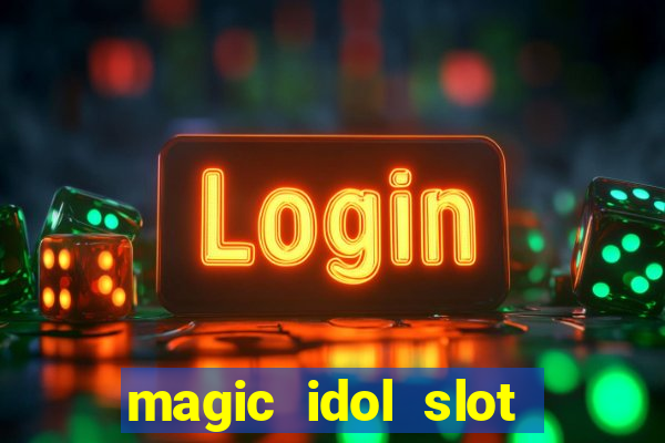 magic idol slot free play