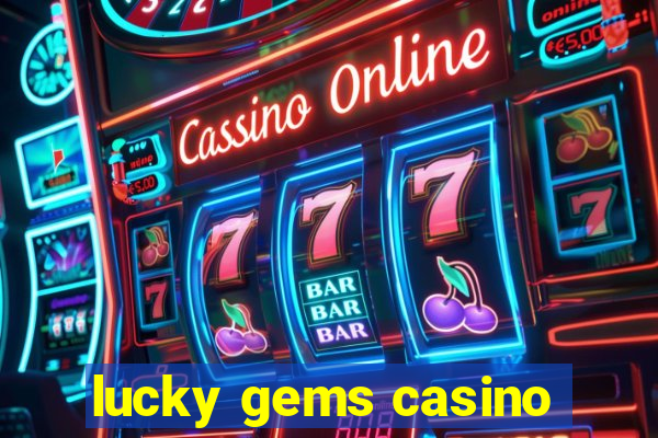 lucky gems casino