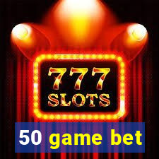 50 game bet