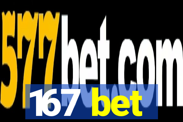 167 bet