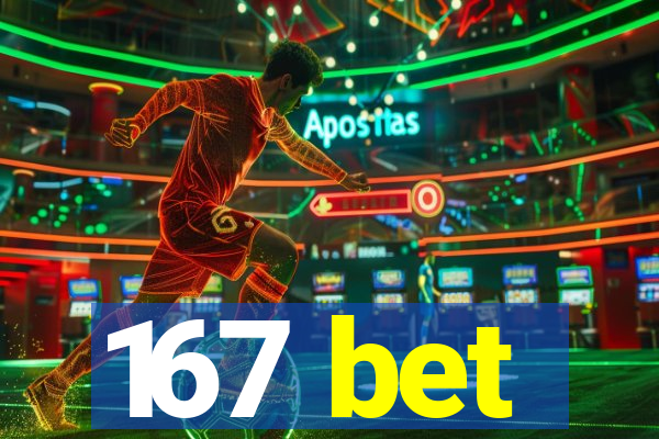 167 bet