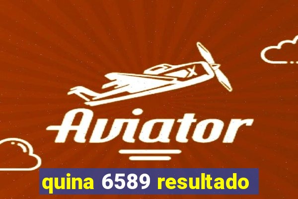 quina 6589 resultado