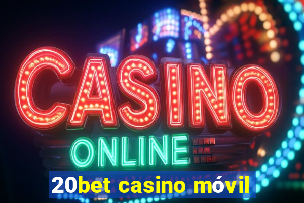 20bet casino móvil