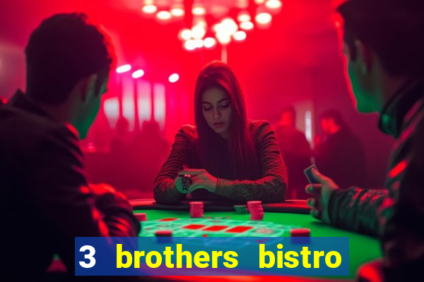 3 brothers bistro & casino menu