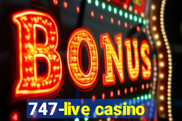 747-live casino