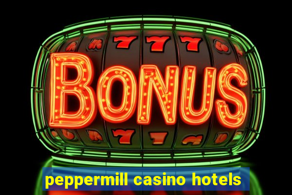 peppermill casino hotels