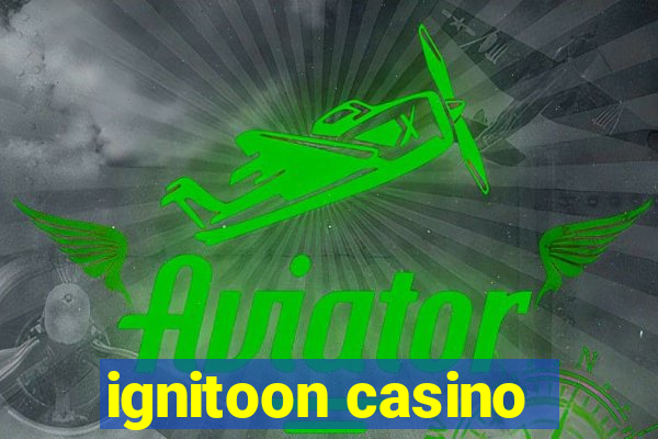 ignitoon casino