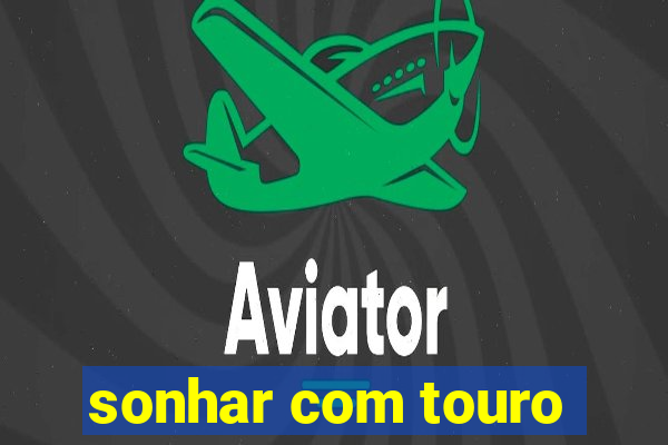 sonhar com touro