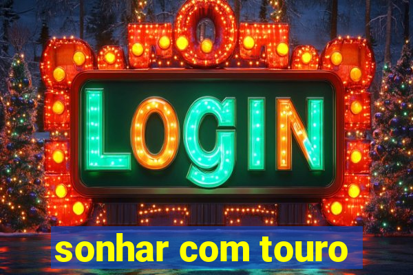 sonhar com touro