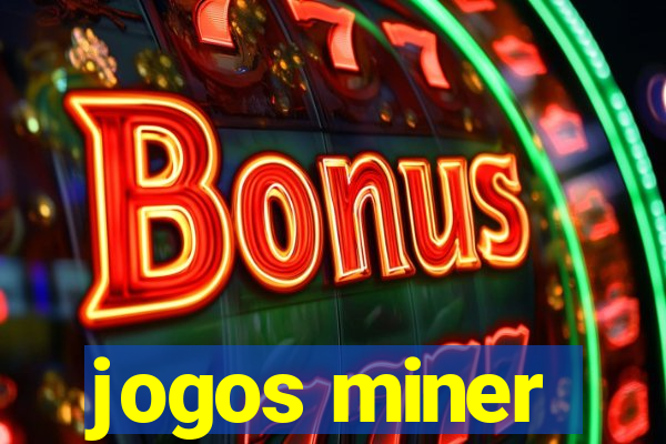 jogos miner