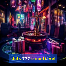 slots 777 e confiável