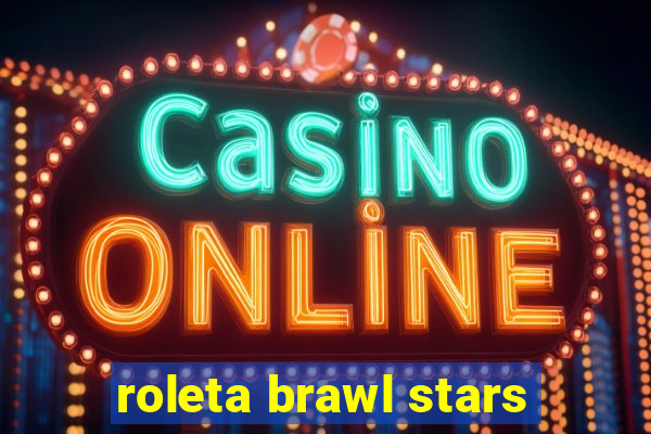 roleta brawl stars